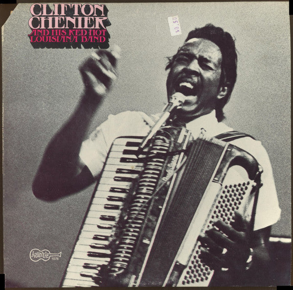 Clifton Chenier And His Red Hot Louisiana Band ~ Clifton Chenier And His Red Hot Louisiana Band (Vinyl) - Djungel & Jazz