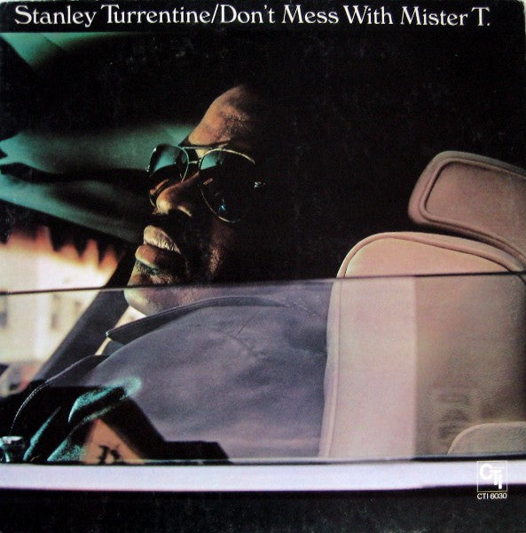 Stanley Turrentine ~ Don't Mess With Mister T. (Vinyl) - Djungel & Jazz
