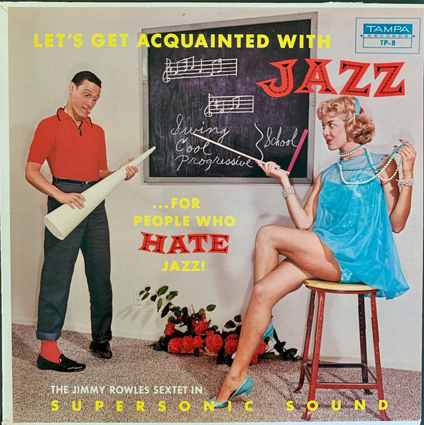 The Jimmy Rowles Sextet ~ Let's Get Acquainted With Jazz ...For People Who Hate Jazz! (Vinyl) - Djungel & Jazz