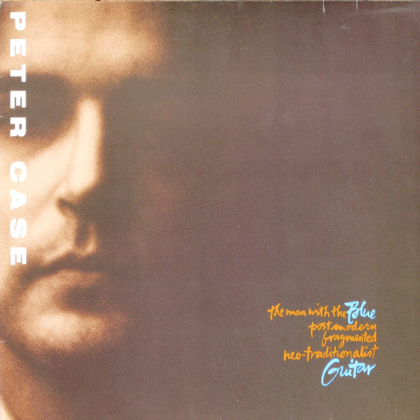 Peter Case ~ The Man With The Blue Postmodern Fragmented Neo-Traditionalist Guitar (Vinyl) - Djungel & Jazz