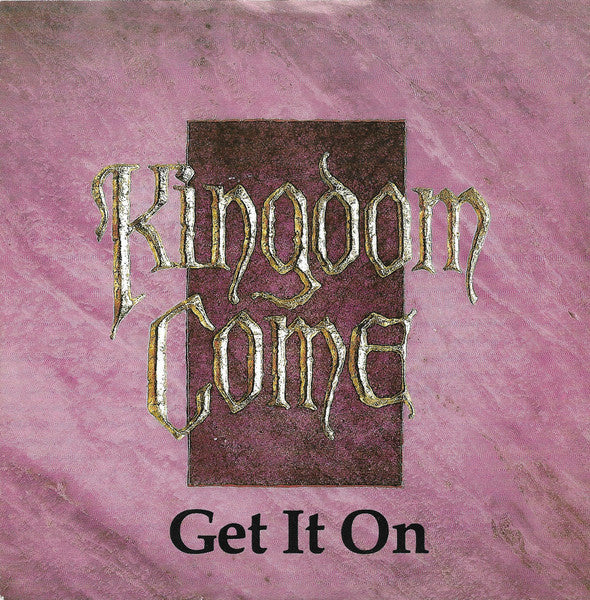Kingdom Come (2) : Get It On (7", Single)