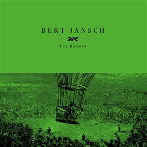 Bert Jansch ~ Toy Balloon (Vinyl) - Djungel & Jazz
