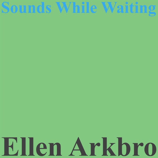Ellen Arkbro ~ Sounds While Waiting (Vinyl) - Djungel & Jazz