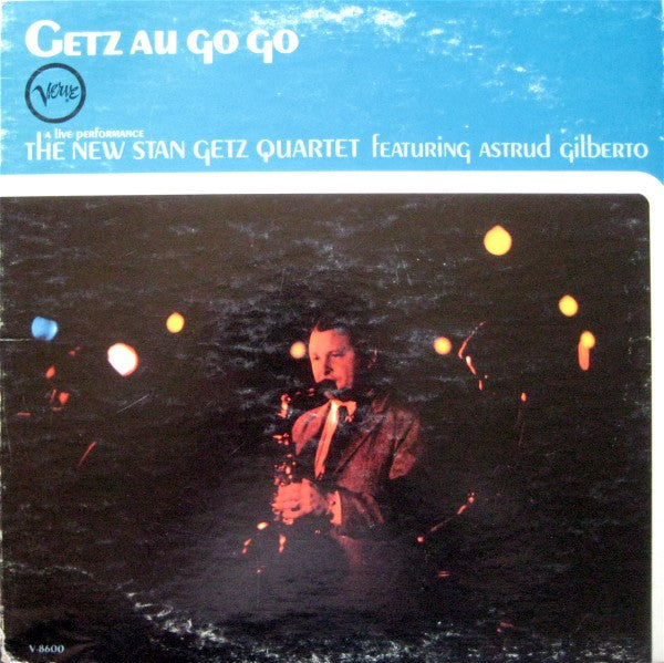 The New Stan Getz Quartet Featuring Astrud Gilberto ~ Getz Au Go Go (Vinyl) - Djungel & Jazz