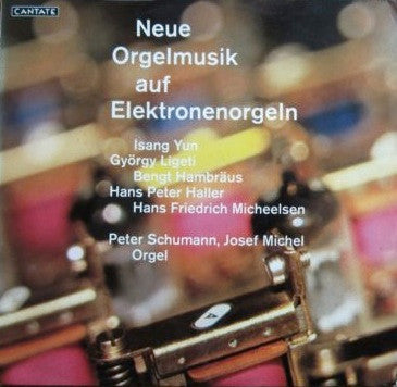 Isang Yun, György Ligeti, Bengt Hambräus, Hans Peter Haller, Hans Friedrich Micheelsen, Josef Michel, Peter Schumann ~ Neue Orgelmusik Auf Elektronenorgeln (Vinyl) - Djungel & Jazz