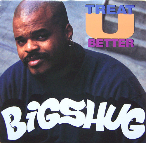 Big Shug : Treat U Better (12")