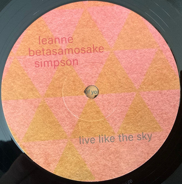 Leanne Betasamosake Simpson : Live Like The Sky (LP, Album, Ltd)