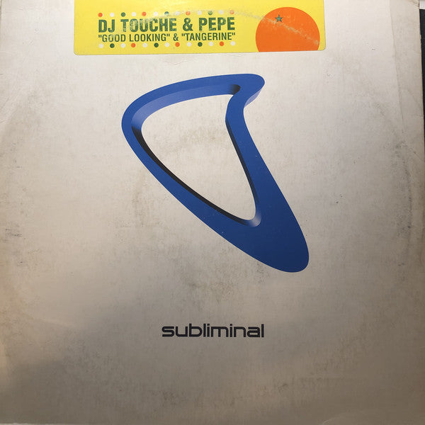 DJ Touche* & Pepe : "Good Looking" & "Tangerine" (12")