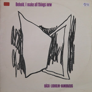 Sven-Erik Bäck, Ingvar Lidholm, Bengt Hambraeus ~ Behold, I Make All Things New (Vinyl) - Djungel & Jazz