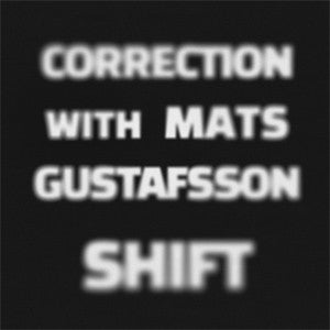 Correction With Mats Gustafsson ~ Shift (Vinyl) - Djungel & Jazz