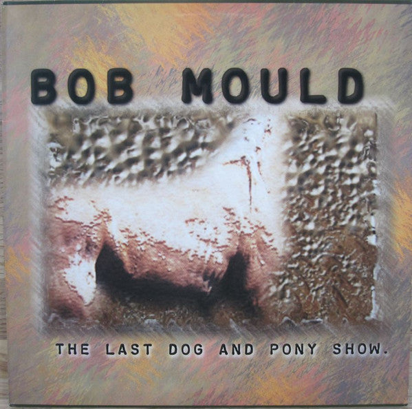 Bob Mould ~ The Last Dog And Pony Show (Vinyl) - Djungel & Jazz