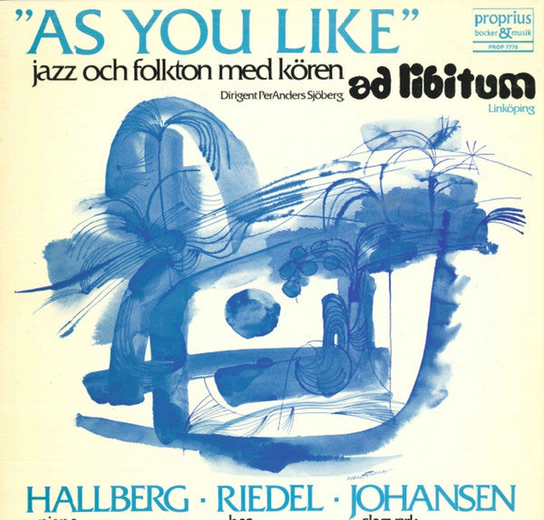 Kören Ad Libitum, Bengt Hallberg, Georg Riedel, Egil Johansen, Jan Hill, Göran Carlsson Conductor Per-Anders Sjöberg ~ As You Like (Vinyl) - Djungel & Jazz