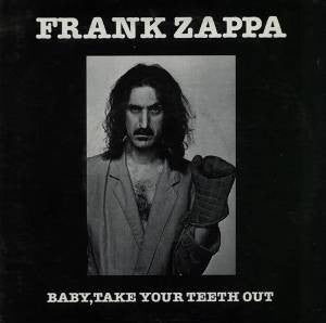 Frank Zappa ~ Baby, Take Your Teeth Out (Vinyl) - Djungel & Jazz