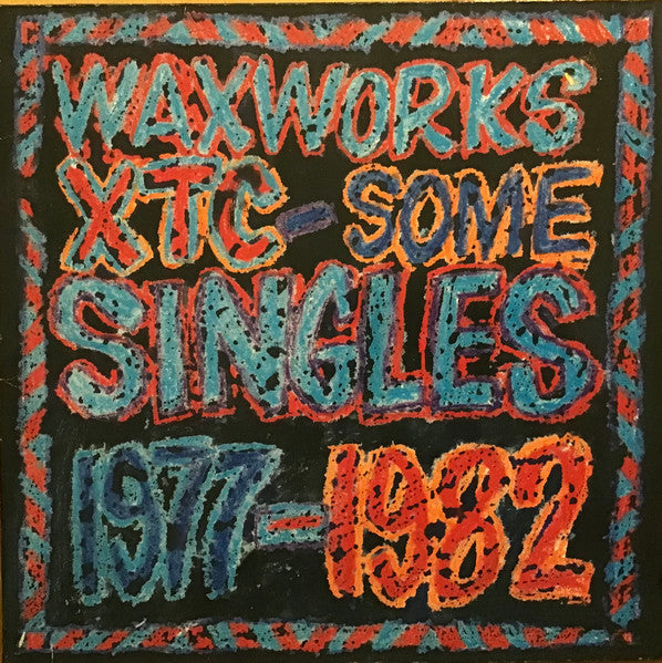 XTC : Waxworks - Some Singles 1977-1982 / Beeswax - Some B-Sides 1977-1982 (LP, Comp + LP, Comp + Comp, Gat)
