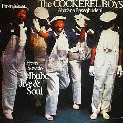 The Cockerel Boys From Africa Abafana Baseqhudeni ~ From Soweto - Mbube Jive & Soul (Vinyl) - Djungel & Jazz