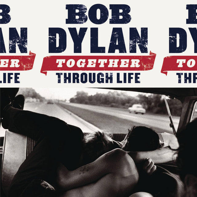 Bob Dylan ~ Together Through Life