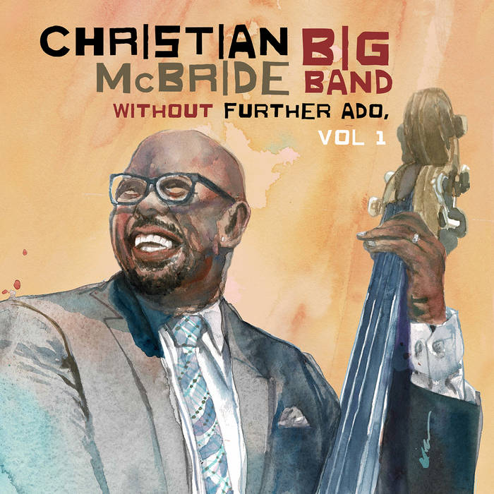 Christian McBride Big Band ~ Without Further Ado, Vol 1 (Vinyl) - Djungel & Jazz