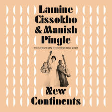Lamine Cissokho, Manish Pingle ~ New Continents (Vinyl) - Djungel & Jazz