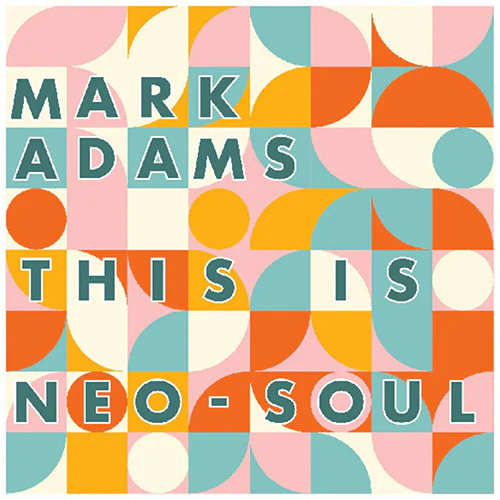 Mark Adams ~ This Is Neo-Soul (Vinyl) - Djungel & Jazz