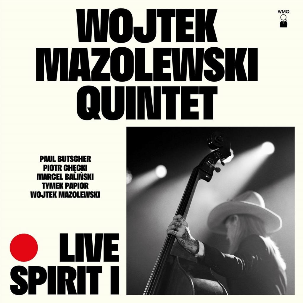 Wojtek Mazolewski Quintet ~ Live Spirit I