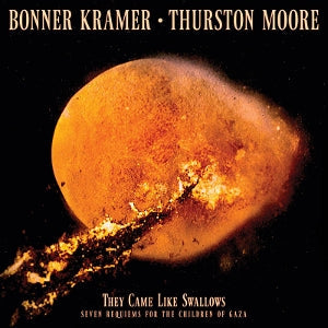 Bonner Kramer & Thurston Moore ~ They Came Like Swallows - 7 Requiems For...Gaza (Vinyl) - Djungel & Jazz