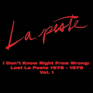 La Peste ~ I Don't Know Right From Wrong: Lost La Peste 76-79 Vol1 (Vinyl) - Djungel & Jazz