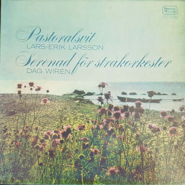 Lars-Erik Larsson / Dag Wirén : Pastoralsvit / Serenad För Stråkorkester (LP)
