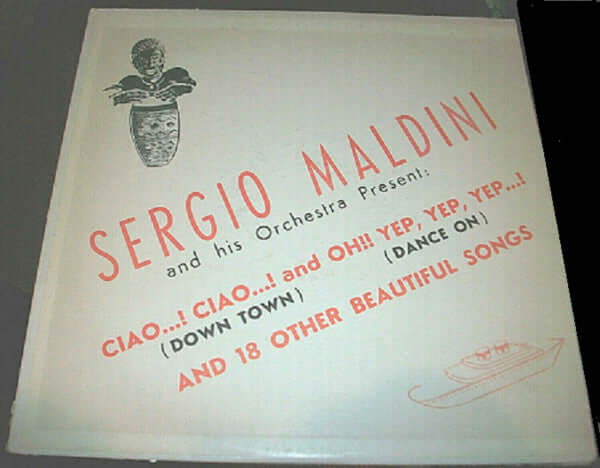 Sergio Maldini And His Orchestra : Ciao...! Ciao...! and Oh!! Yep, Yep, Yep...! And Other 18 Beautiful Songs (LP, Album)