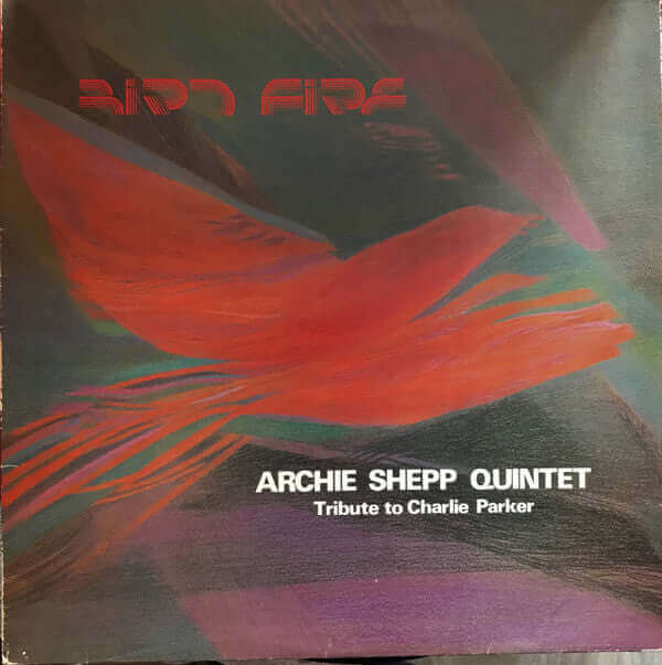 Archie Shepp Quintet : Bird Fire (Tribute to Charlie Parker) (LP, Album)