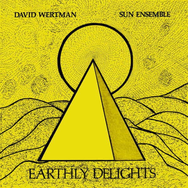 David Wertman, Sun Ensemble ~ Earthly Delights (Vinyl) - Djungel & Jazz