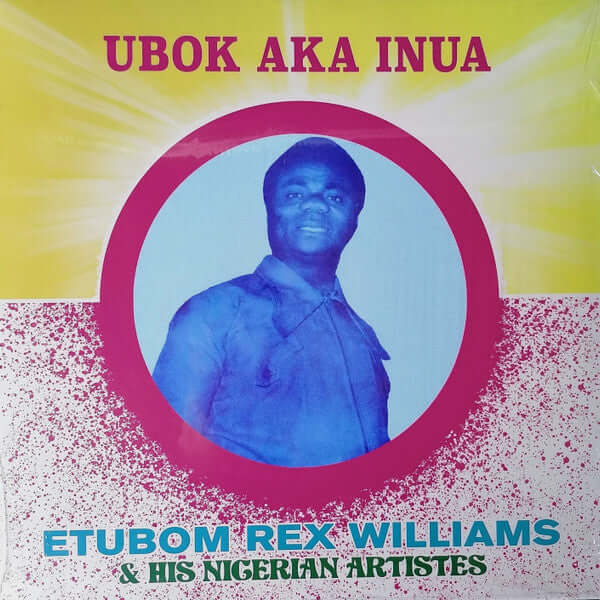 Etubom Rex Williams & His Nigerian Artistes : Ubok Aka Inua (LP, Album, Ltd, RE, RM)