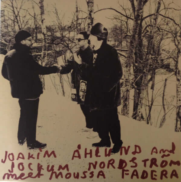 Joakim Åhlund And Jockum Nordström Meet Moussa Fadera : Joakim Åhlund And Jockum Nordström Meet Moussa Fadera (LP, Album)