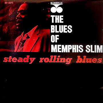 Memphis Slim : Steady Rolling Blues: The Blues Of Memphis Slim (LP, Album, RE)