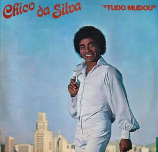 Chico Da Silva : Tudo Mudou (LP, Album)