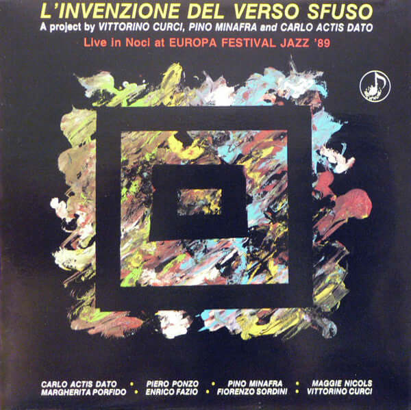 Carlo Actis Dato • Piero Ponzo • Pino Minafra • Maggie Nicols • Margherita Porfido • Enrico Fazio • Fiorenzo Sordini • Vittorino Curci ~ L'Invenzione Del Verso Sfuso (Vinyl) - Djungel & Jazz