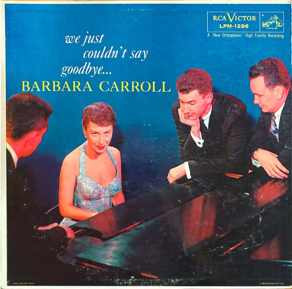 Barbara Carroll Trio : We Just Couldn't Say Goodbye... (LP, Album, Mono, Ind)