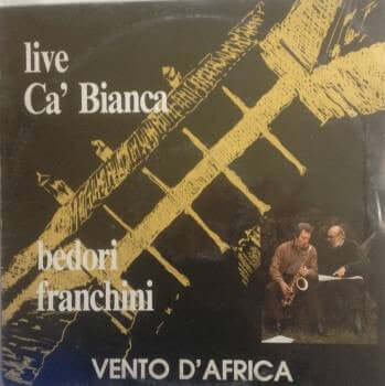 Gianni Bedori, Vittorio Franchini : Vento D'Africa - Live Ca' Bianca (LP, Album)