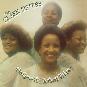 The Clark Sisters – He Gave Me Nothing To Lose (LP)