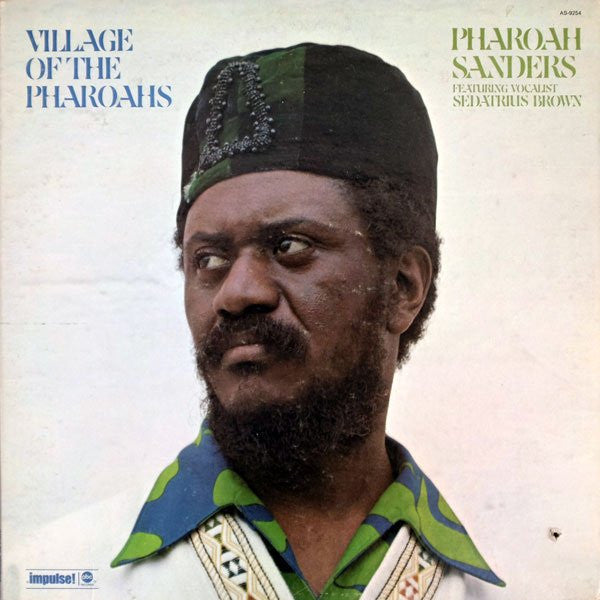 Pharoah Sanders Featuring Vocalist Sedatrius Brown ~ Village Of The Pharoahs (Vinyl) - Djungel & Jazz