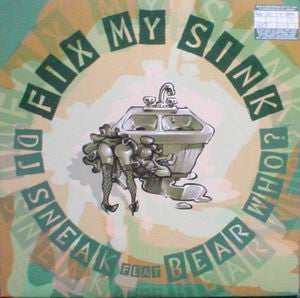 DJ Sneak Feat Bear Who?* : Fix My Sink (12")