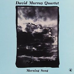 David Murray Quartet ~ Morning Song (Vinyl) - Djungel & Jazz