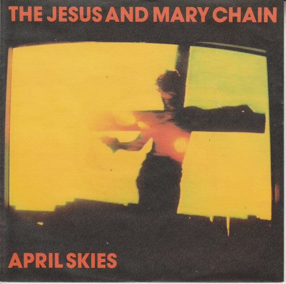 The Jesus And Mary Chain : April Skies (7", Single)