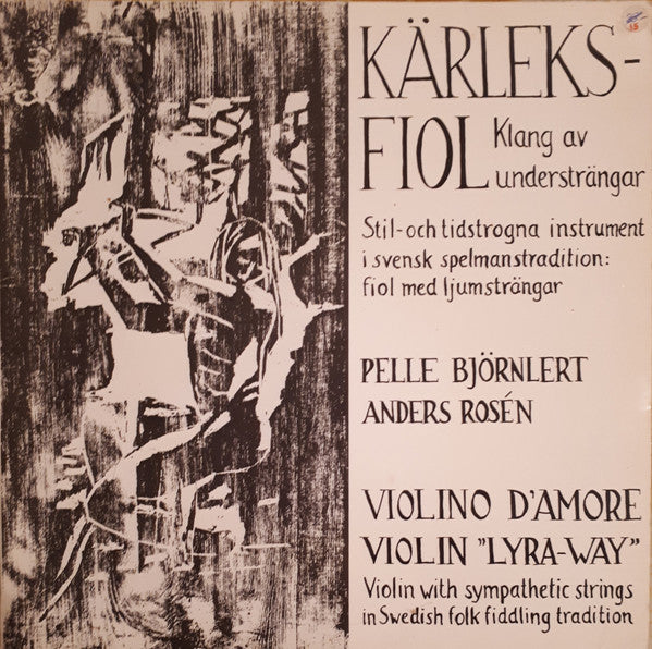 Pelle Björnlert, Anders Rosén ~ Kärleksfiol - Fiol Med Ljumsträngar · Violino D'Amore · Violin "Lyra Way" · Violin With Sympathetic Strings (Vinyl) - Djungel & Jazz