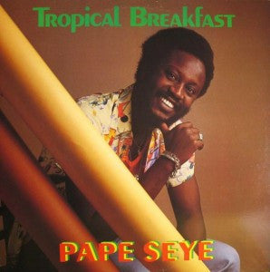Pape Seye ~ Tropical Breakfast (Vinyl) - Djungel & Jazz