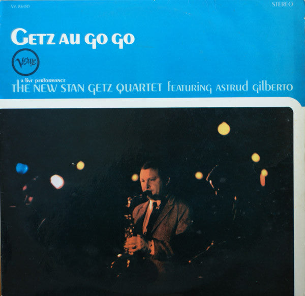 The New Stan Getz Quartet Featuring Astrud Gilberto : Getz Au Go Go (LP, Album)