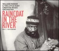 William Parker & The Little Huey Creative Music Orchestra ~ Raincoat In The River Vol.1 / ICA Concert (Vinyl) - Djungel & Jazz