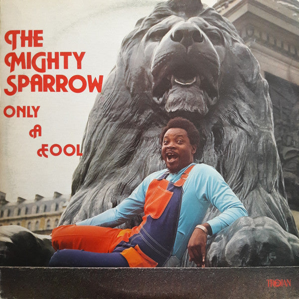 Mighty Sparrow : Only A Fool (LP, Album)