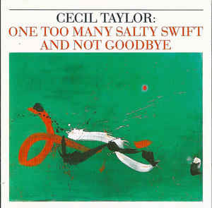 The Cecil Taylor Unit ~ One Too Many Salty Swift And Not Goodbye (Vinyl) - Djungel & Jazz