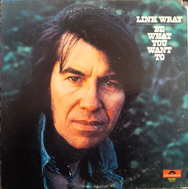 Link Wray : Be What You Want To (LP, Album, Scr)