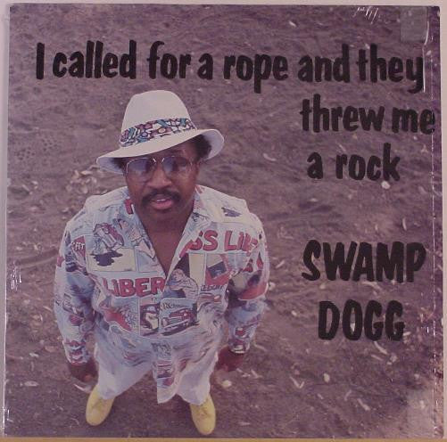 Swamp Dogg : I Called For A Rope And They Threw Me A Rock (LP, Album)